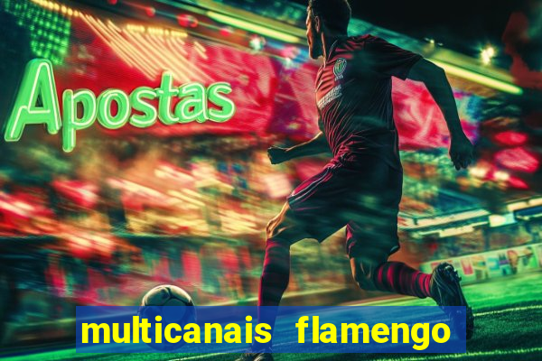 multicanais flamengo e corinthians